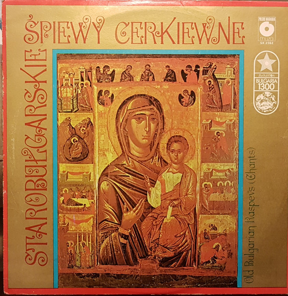 Starobułgarskie Śpiewy Cerkiewne / Old Bulgarian Raspevs (Chants)