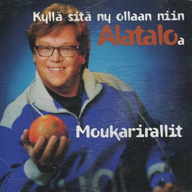 Kyllä Sitä Ny Ollaan Niin Alataloa - Moukarirallit