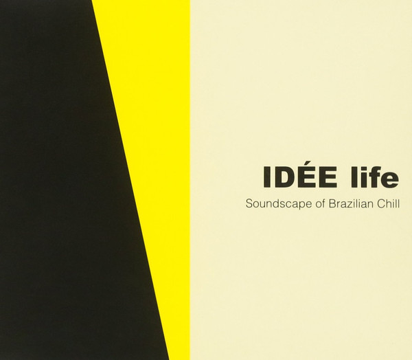 Idée Life - Soundscape Of Brazilian Chill