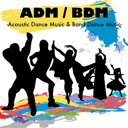 ADM / BDM -Acoustic Dance Music & Band Dance Music-