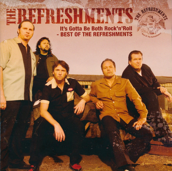 It's Gotta Be Both Rock'n'Roll - Best Of The Refreshments