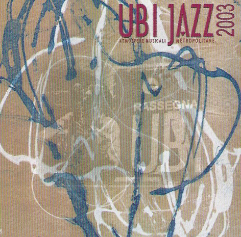 Ubi Jazz 2003 • Atmosfere Musicali Metropolitane