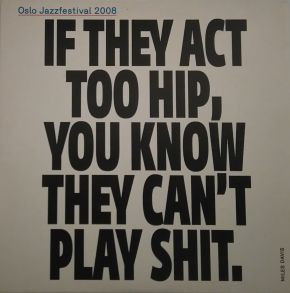 Oslo Jazzfestival 2008 - If They Act Too Hip, You Know They Can't Play Shit.