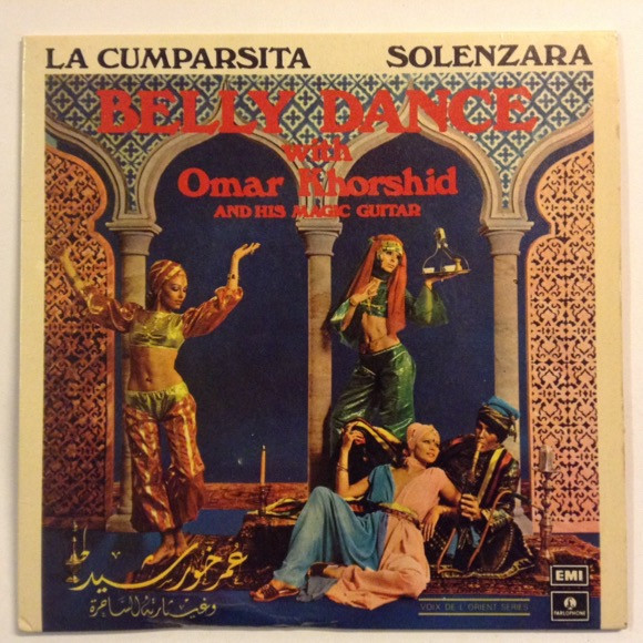 Belly Dance With Omar Khorshid And His Magic Guitar: La Cumparsita / Solenzara