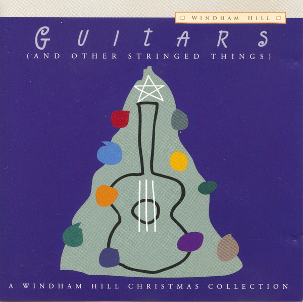 Guitars (And Other Stringed Things) A Windham Hill Christmas Collection