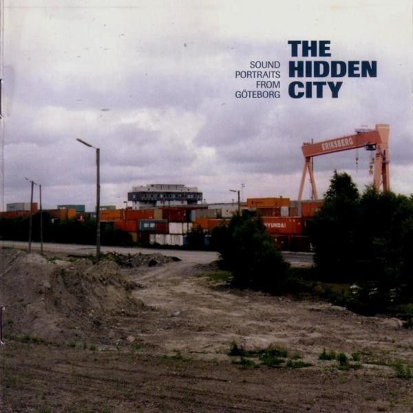 The Hidden City - Sound Portraits From Göteborg