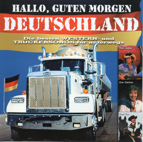 Hallo, Guten Morgen Deutschland - Die Besten Western- Und Truckersongs Für Unterwegs