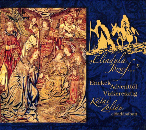 „Elindula József...” - Énekek Adventtől Vízkeresztig