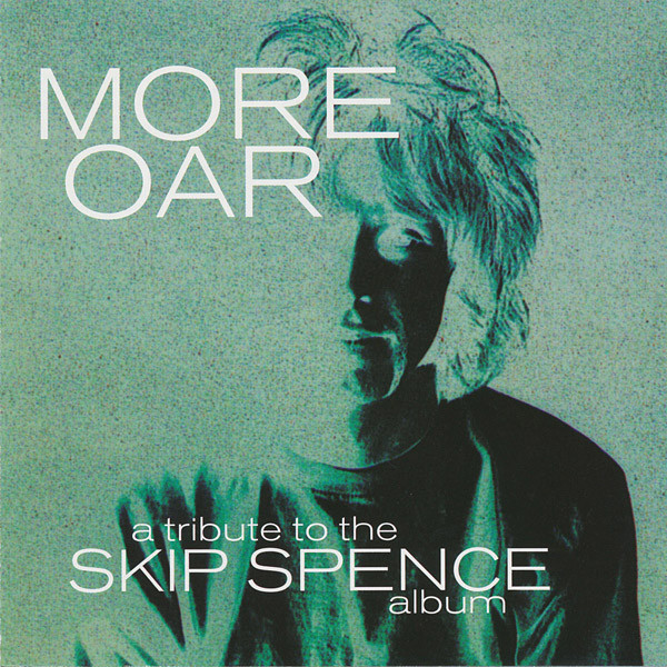More Oar (A Tribute To The Skip Spence Album)