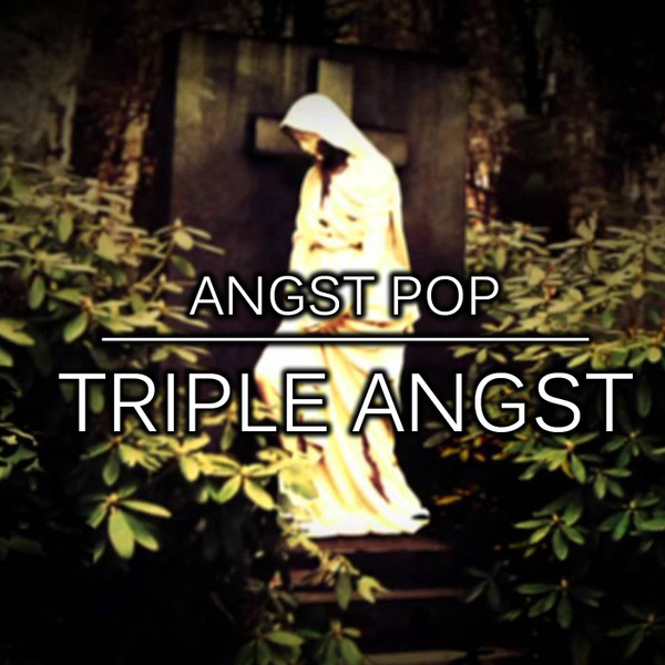 Triple Angst