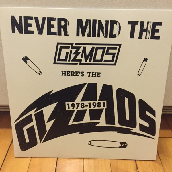 Never Mind The Gizmos Here's The Gizmos 1978-1981
