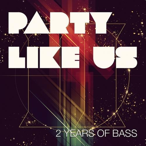 Party Like Us: 2 Years Of Bass