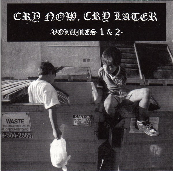 Cry Now, Cry Later Volumes 1 & 2