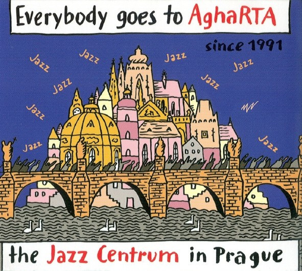 Everybody Goes To AghaRTA The Jazz Centrum In Prague Since 1991