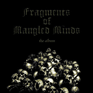 Fragments Of Mangled Minds (The Album)
