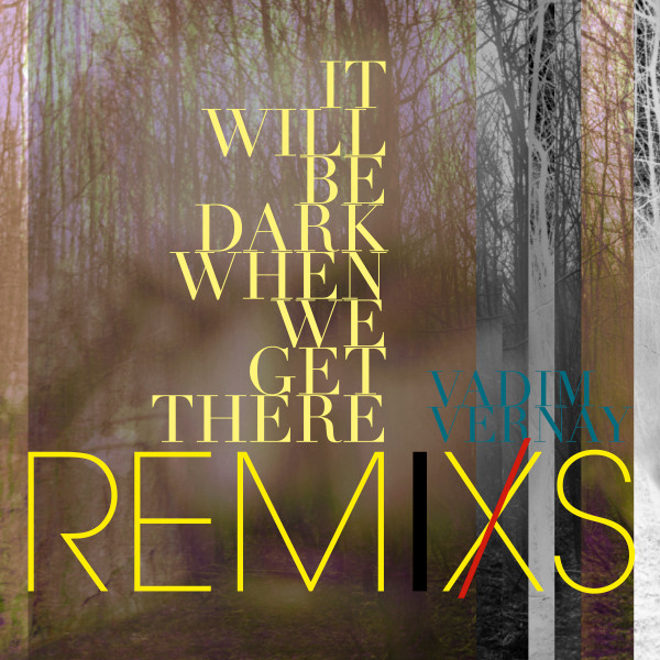 It Will Be Dark When We Get There Remixs