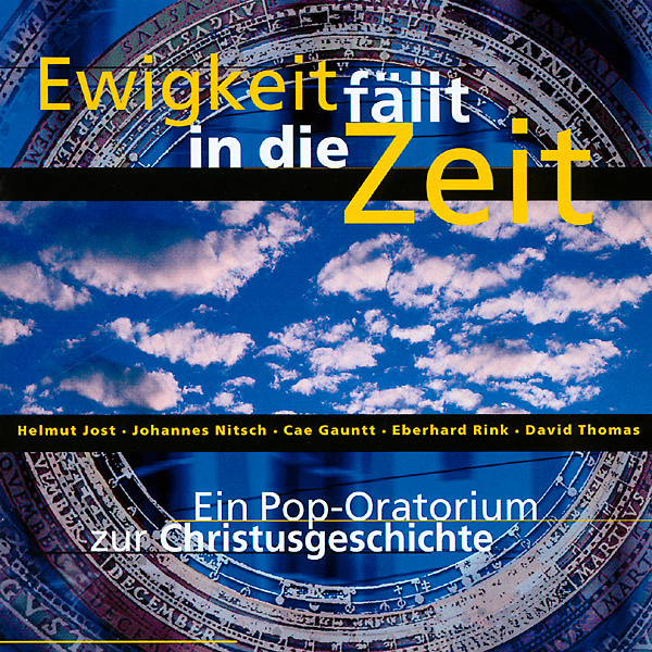 Ewigkeit Fällt In Die Zeit (Ein Pop-Oratorium Zur Christusgeschichte)