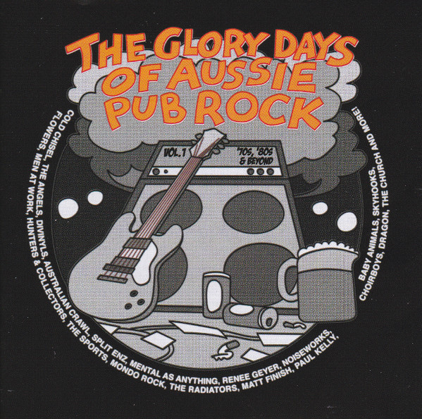 The Glory Days Of Aussie Pub Rock Vol. 1 ('70s, '80s & Beyond)