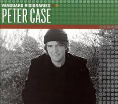 Vanguard Visionaries: Peter Case