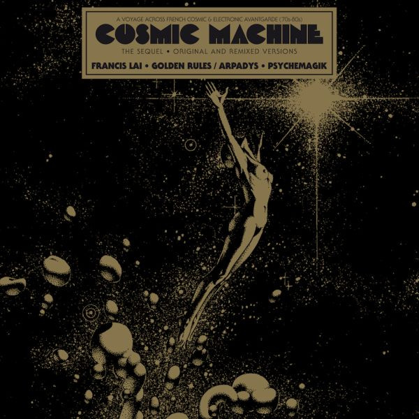 Cosmic Machine - The Sequel - Original And Remixed Versions - A Voyage Across French Cosmic & Electronic Avantgarde (70s-80s)