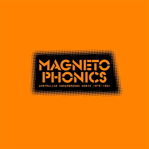 Magnetophonics - Australian Underground Music 1978-1984