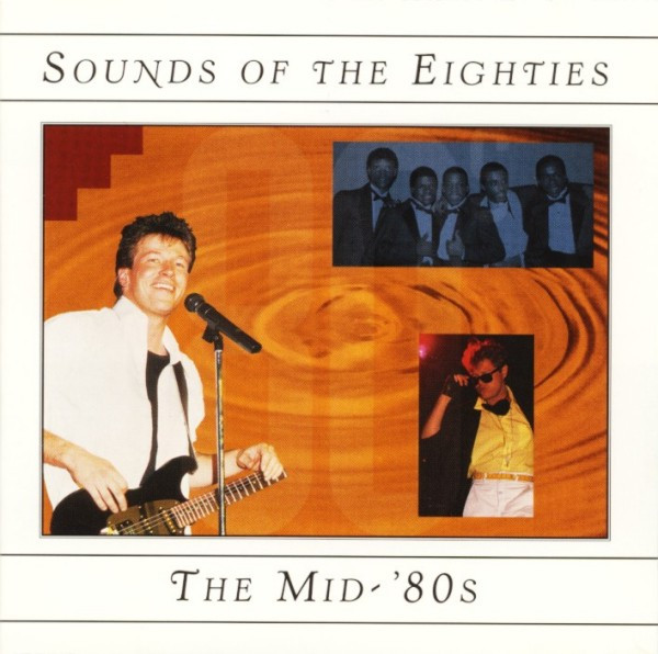Sounds Of The Eighties - The Mid-'80s