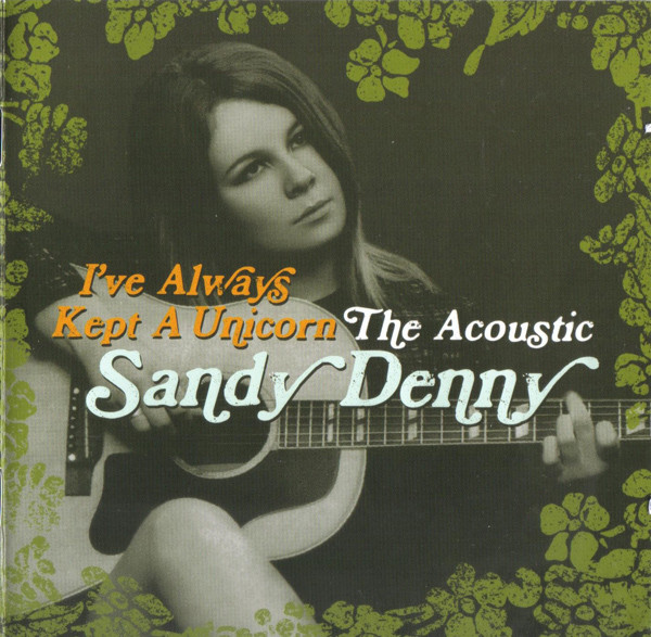 I've Always Kept A Unicorn: The Acoustic Sandy Denny