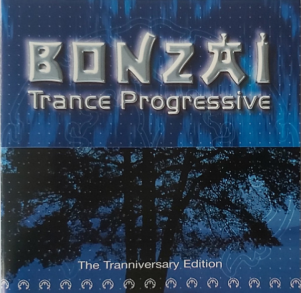 Bonzai Trance Progressive - The Tranniversary Edition