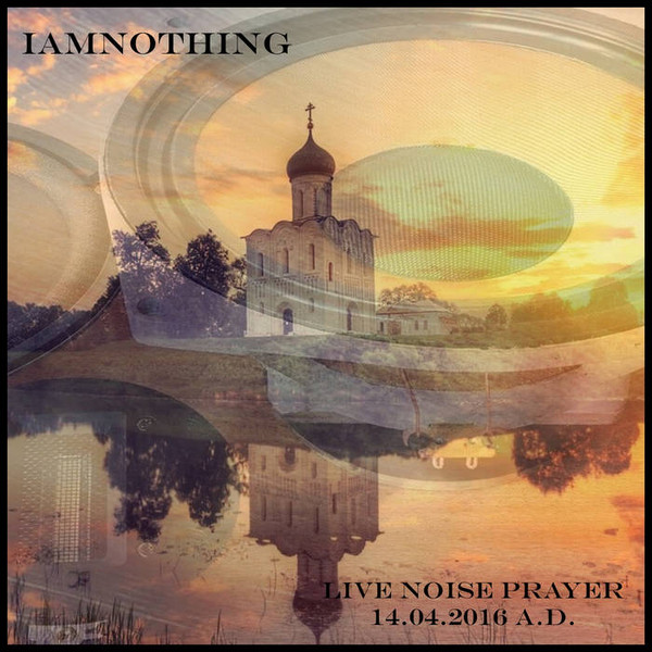 Live Noise Prayer 14.04.2016 A.D.