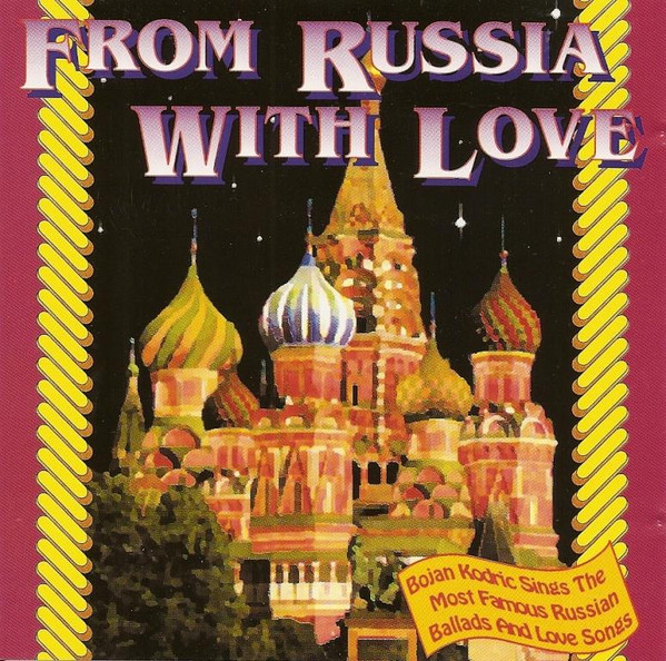 From Russia With Love (Bojan Kodric Sings The Most Famous Russian Ballads And Love Songs)