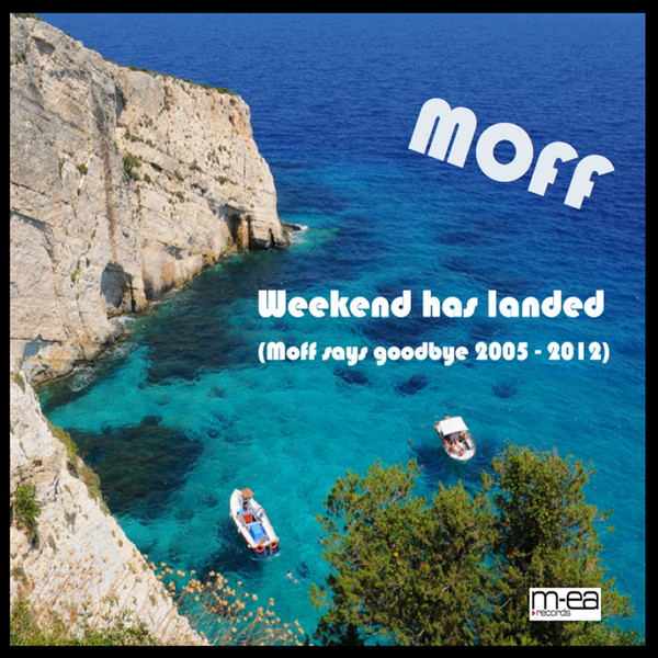 Weekend Has Landed (Moff Says Goodbye 2005 - 2012)