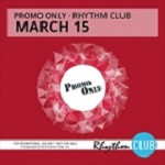 Promo Only Rhythm Club: March 15