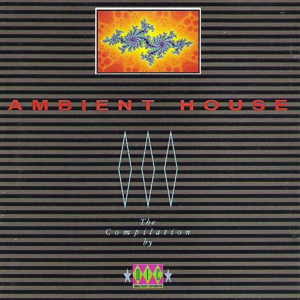 Ambient House - The Compilation By DFC