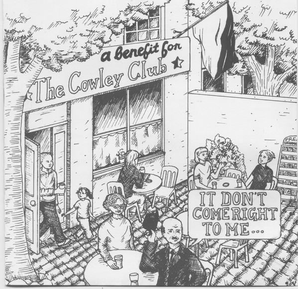 It Don't Come Right To Me -A Benefit For The Cowley Club-