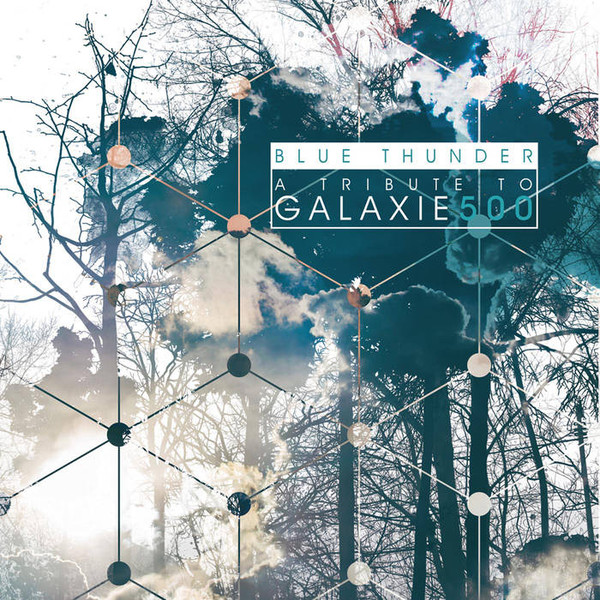 Blue Thunder, A Tribute To Galaxie 500