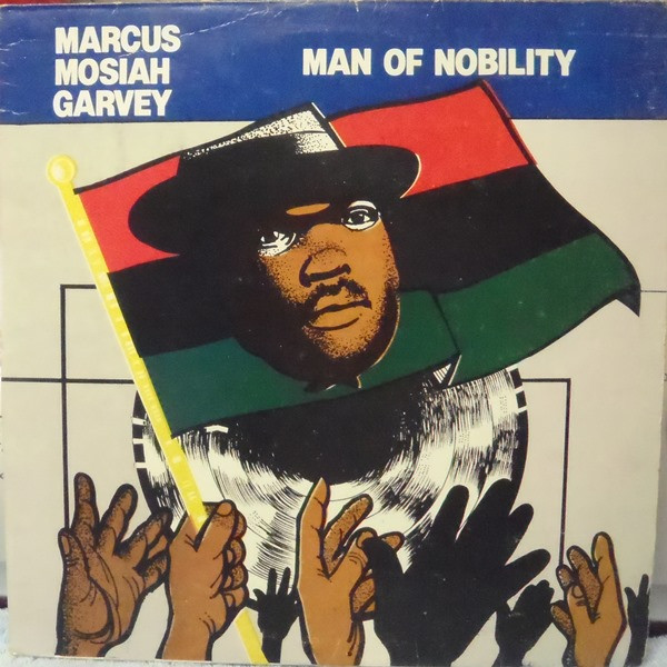 Marcus Mosiah Garvey - Man Of Nobility