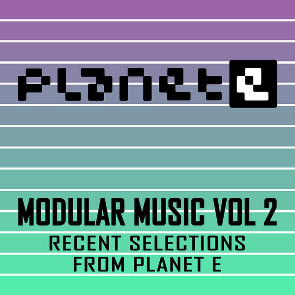 Modular Music Vol 2 (Recent Selections From Planet E)