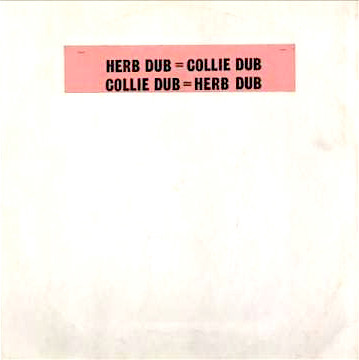 Herb Dub = Collie Dub Collie Dub = Herb Dub