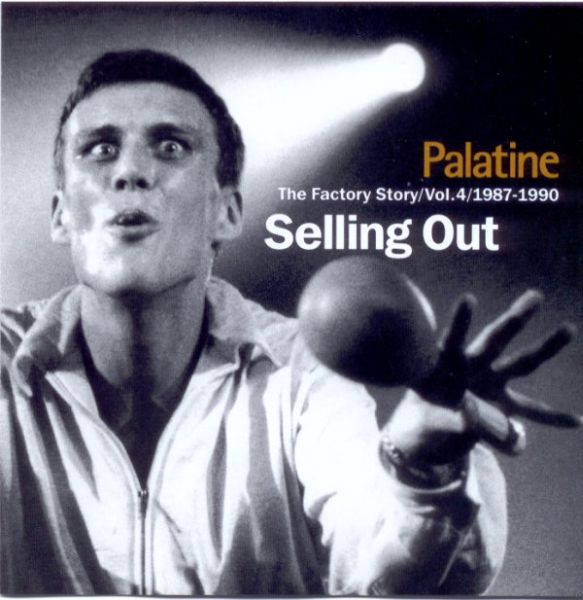 Palatine - The Factory Story / Vol. 4 / 1987-1990 / Selling Out