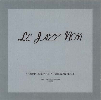 Le Jazz Non (A Compilation Of Norwegian Noise)