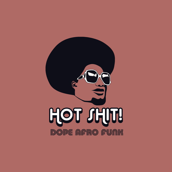 Hot Shit! Dope Afro Funk