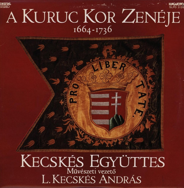 A Kuruc Kor Zenéje 1664-1736 (A Kuruc Kor Zeneköltészete = Music Of The Kuruc Era)