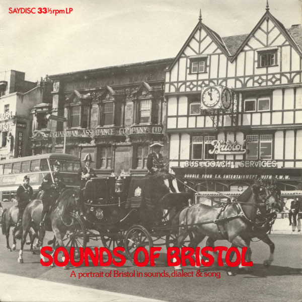 Sounds Of Bristol - A Portrait Of Bristol In Sounds, Dialect & Song