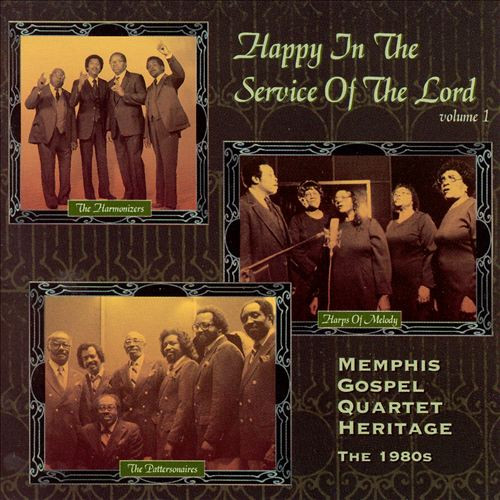 Happy In The Service Of The Lord: Memphis Gospel Quartet Heritage Volume 1 - The 1980's