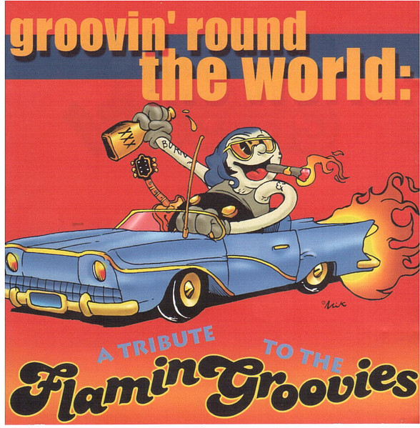 Groovin' Round The World: A Tribute To The Flamin Groovies