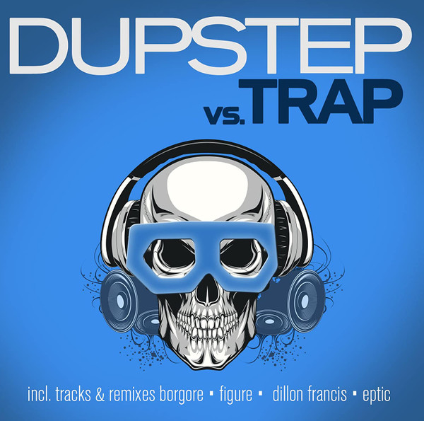 Dubstep Vs. Trap
