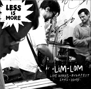Lim-Lom (Live Works 2012-2015 Budapest)
