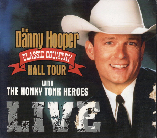 The Danny Hooper Classic Country Hall Tour With The Honky Tonk Heroes LIVE