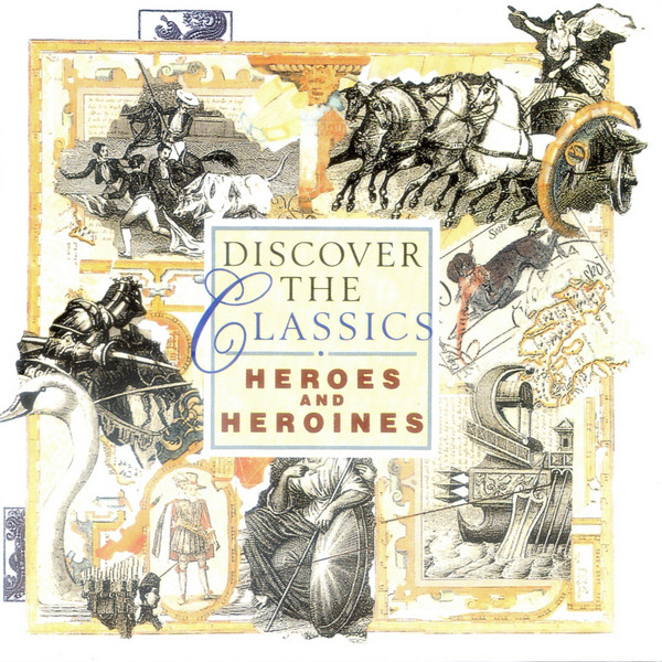 Discover The Classics - Heroes And Heroines