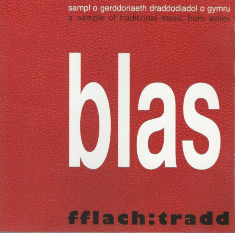 Blas (Sampl O Gerddoriaeth Draddodiadol O Gymru = A Sample Of Traditional Music From Wales)